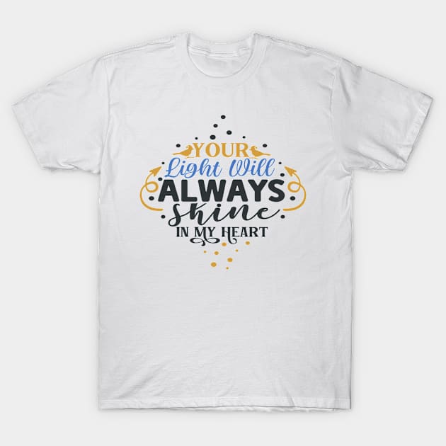 Your Light Will Always Shine in My Heart2 T-Shirt by Fox1999